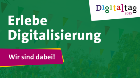 Weißer Schriftzug "Erlebe Digitaliserung - Wir sind dabei" vor grünem Hintergrund.